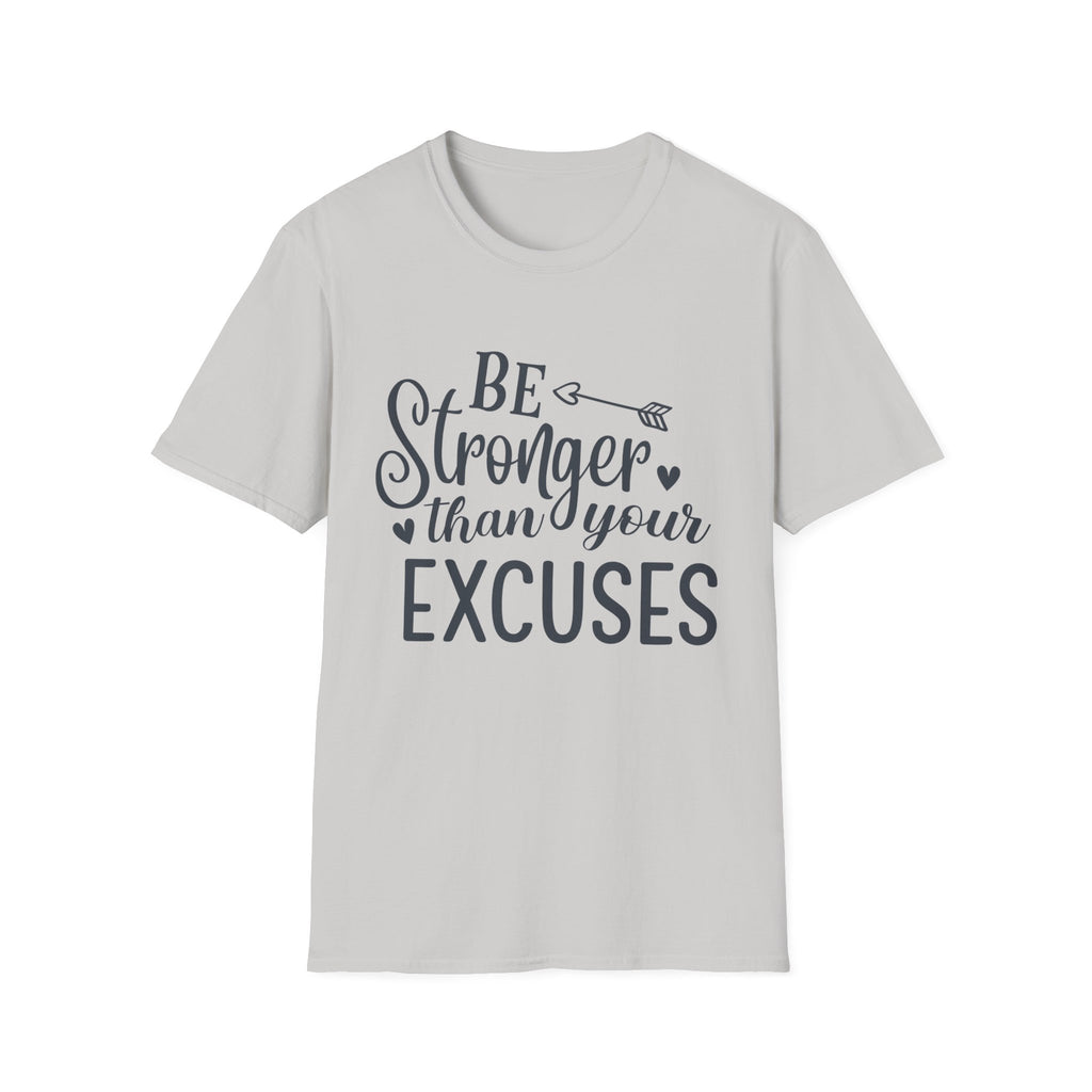 Be Stronger Than Your Excuses T-Shirt