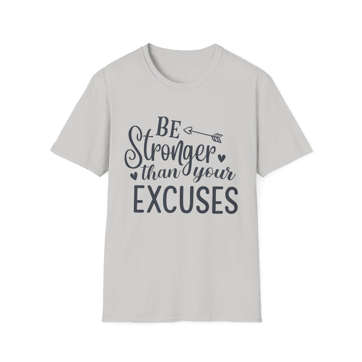 Be Stronger Than Your Excuses T-Shirt