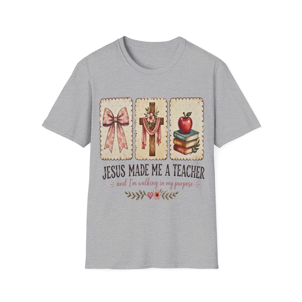 “Jesus Made Me a Teacher”  T‑Shirt