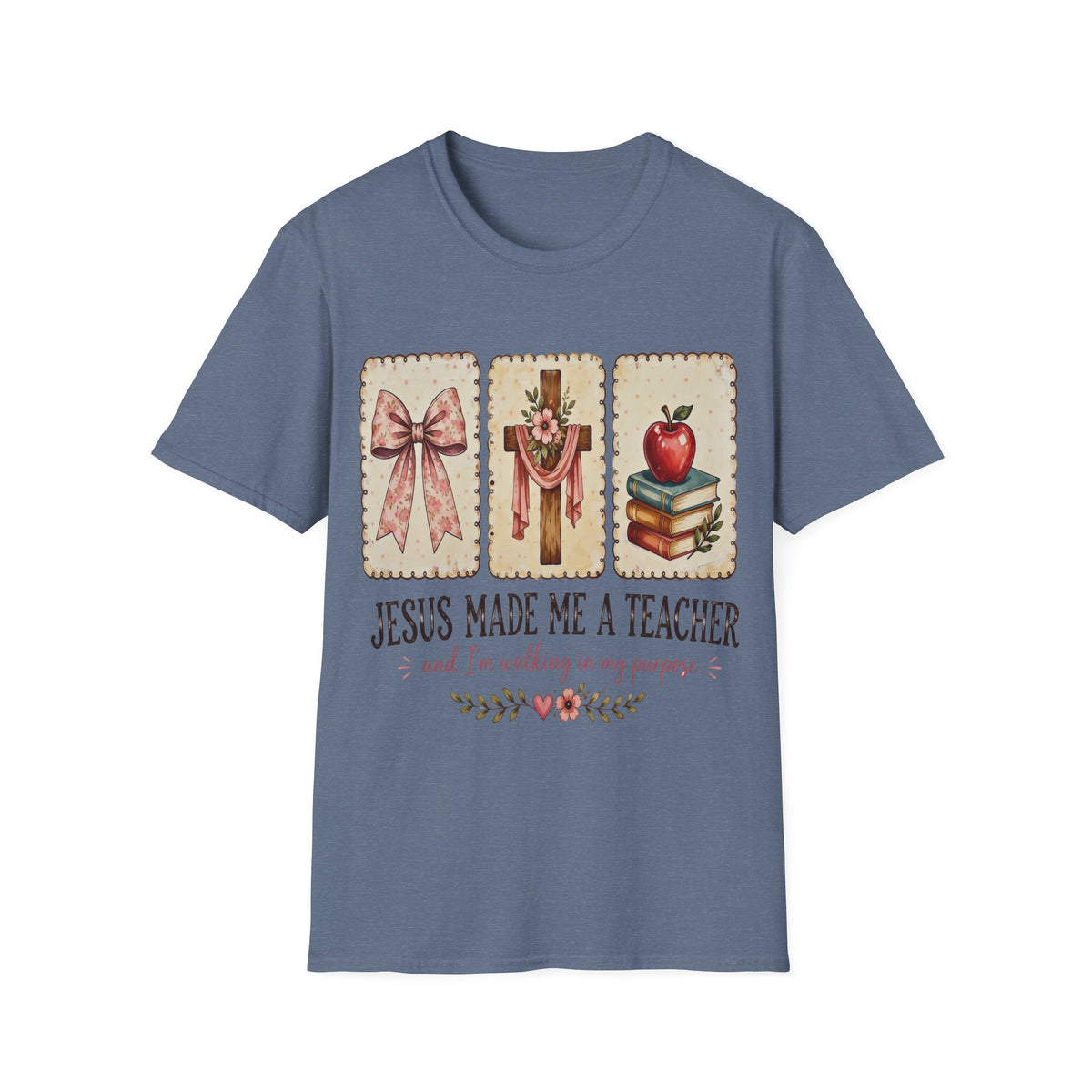 “Jesus Made Me a Teacher”  T‑Shirt