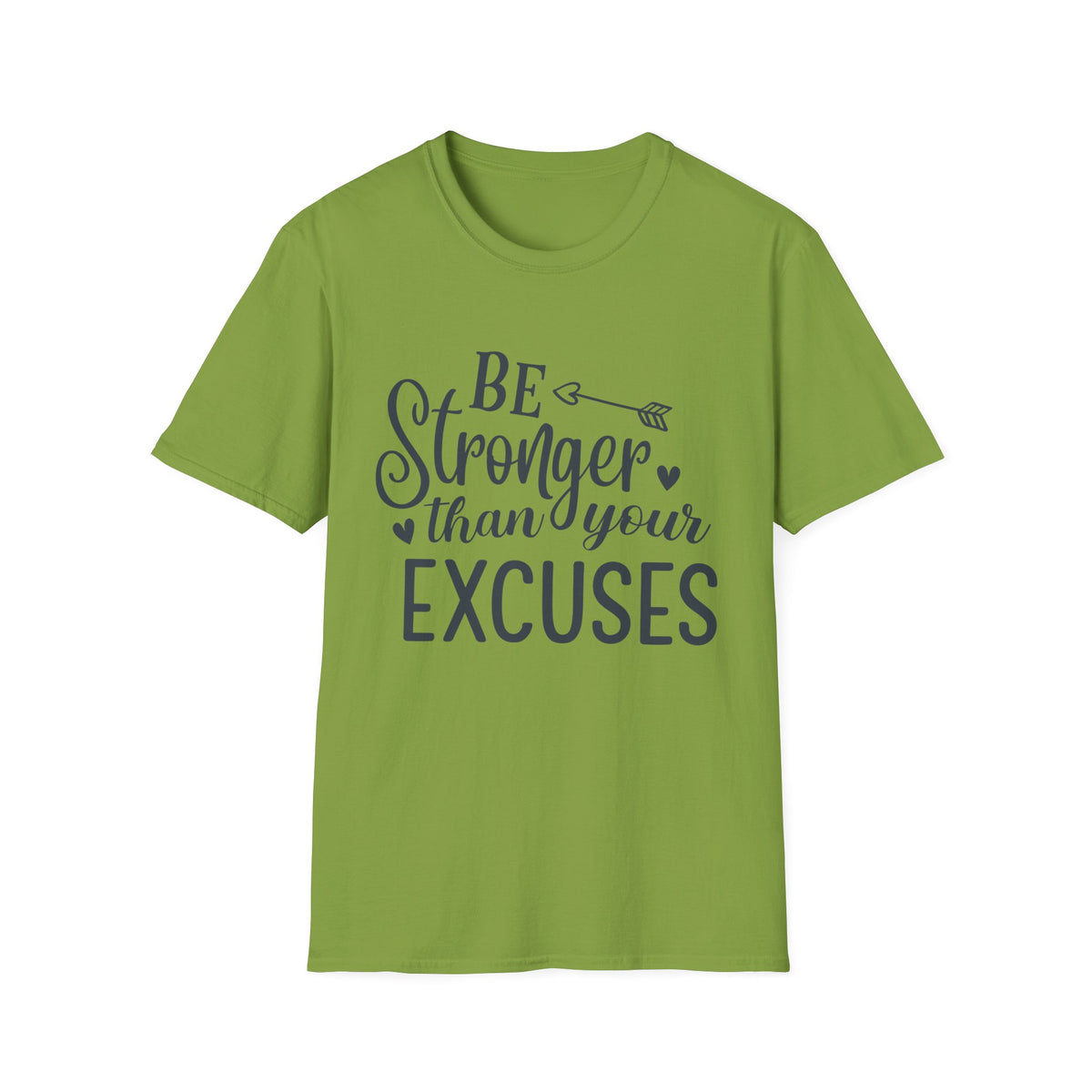 Be Stronger Than Your Excuses T-Shirt