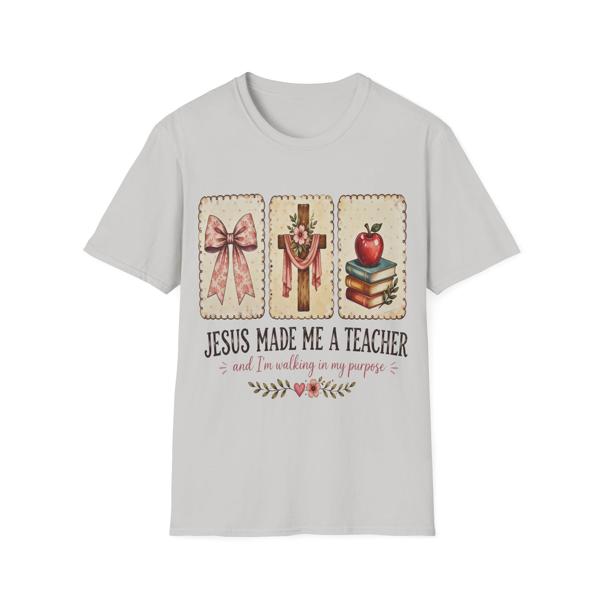 “Jesus Made Me a Teacher”  T‑Shirt