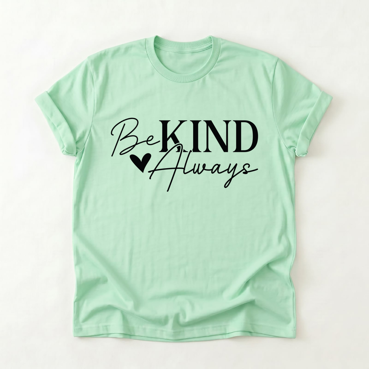 Be Kind Always T-Shirt
