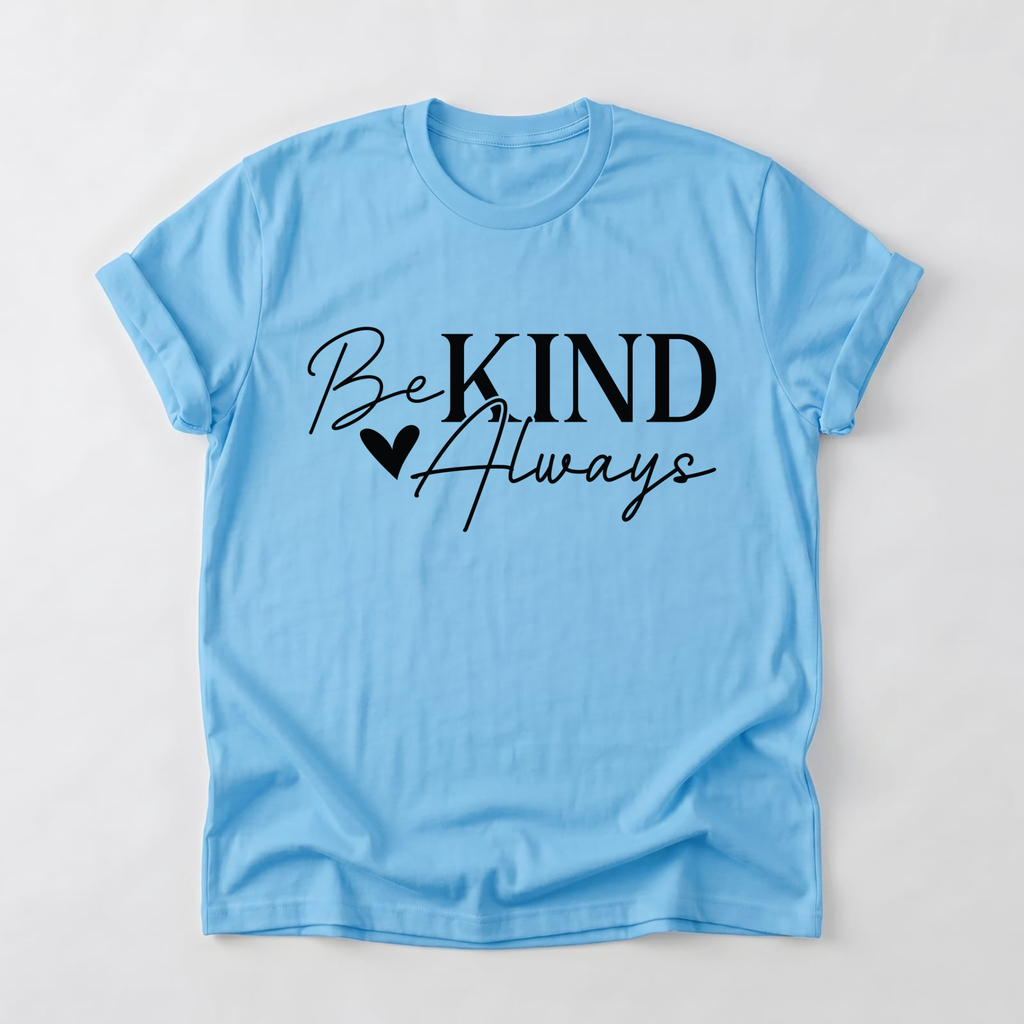 Be Kind Always T-Shirt