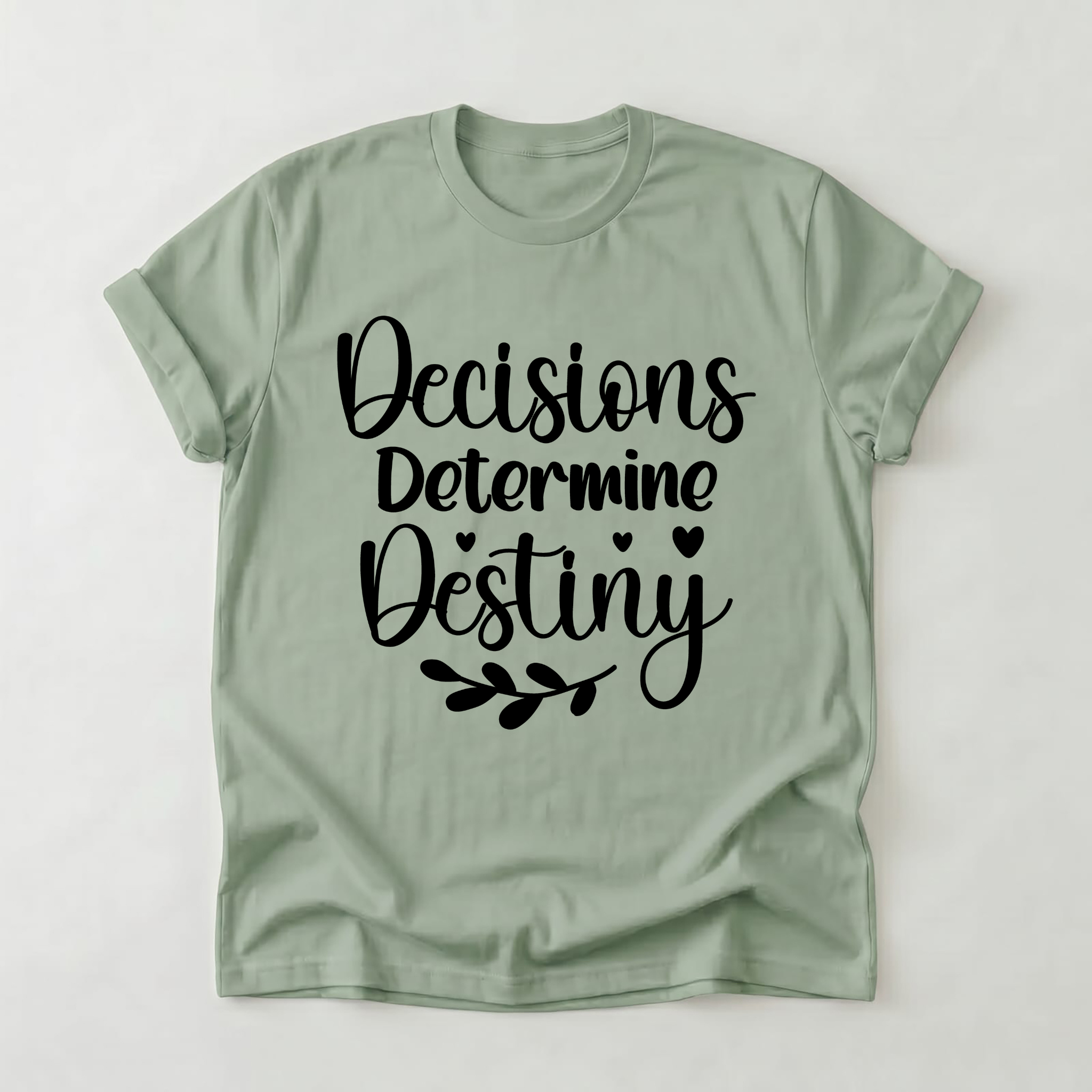 Decisions Determine Destiny T-Shirt