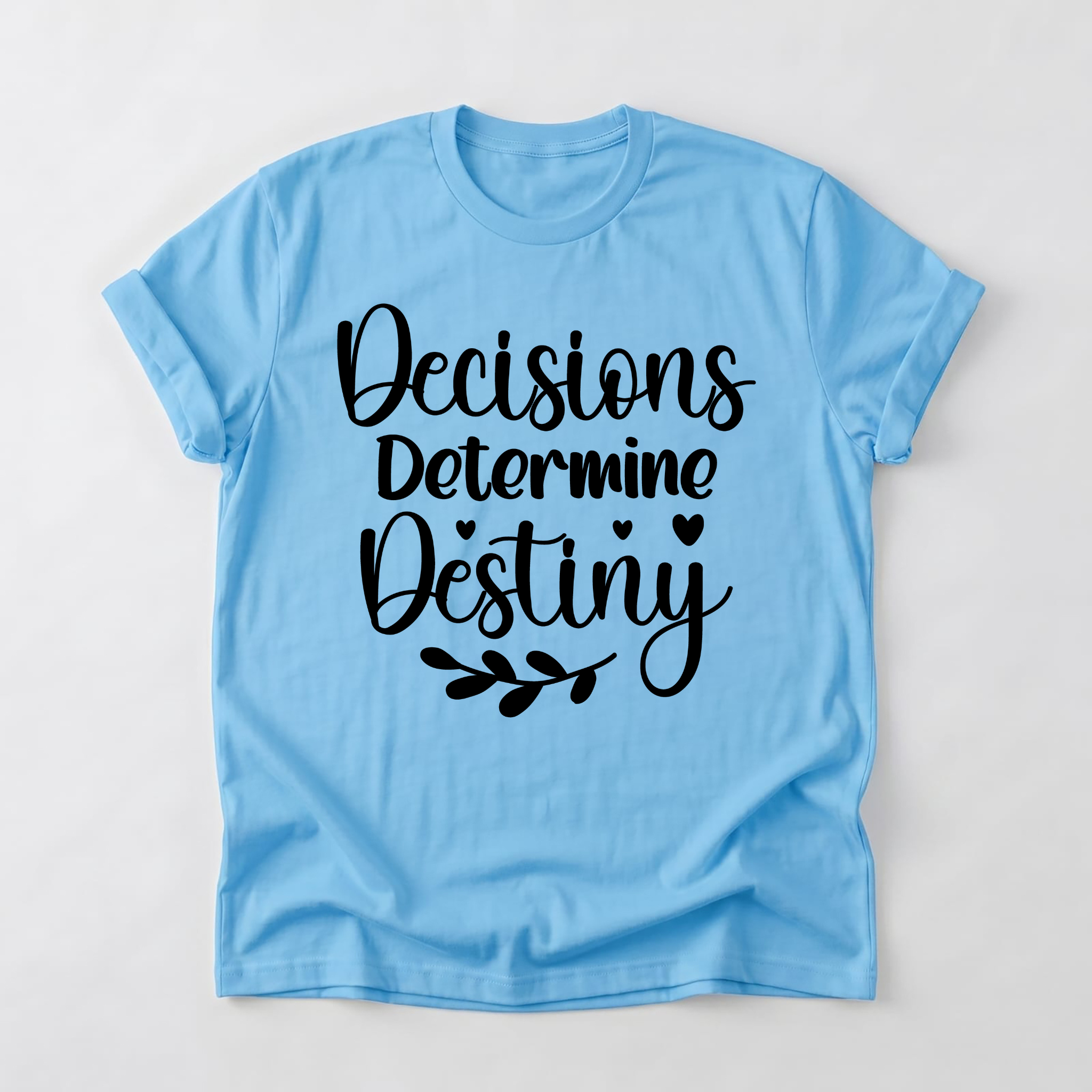 Decisions Determine Destiny T-Shirt