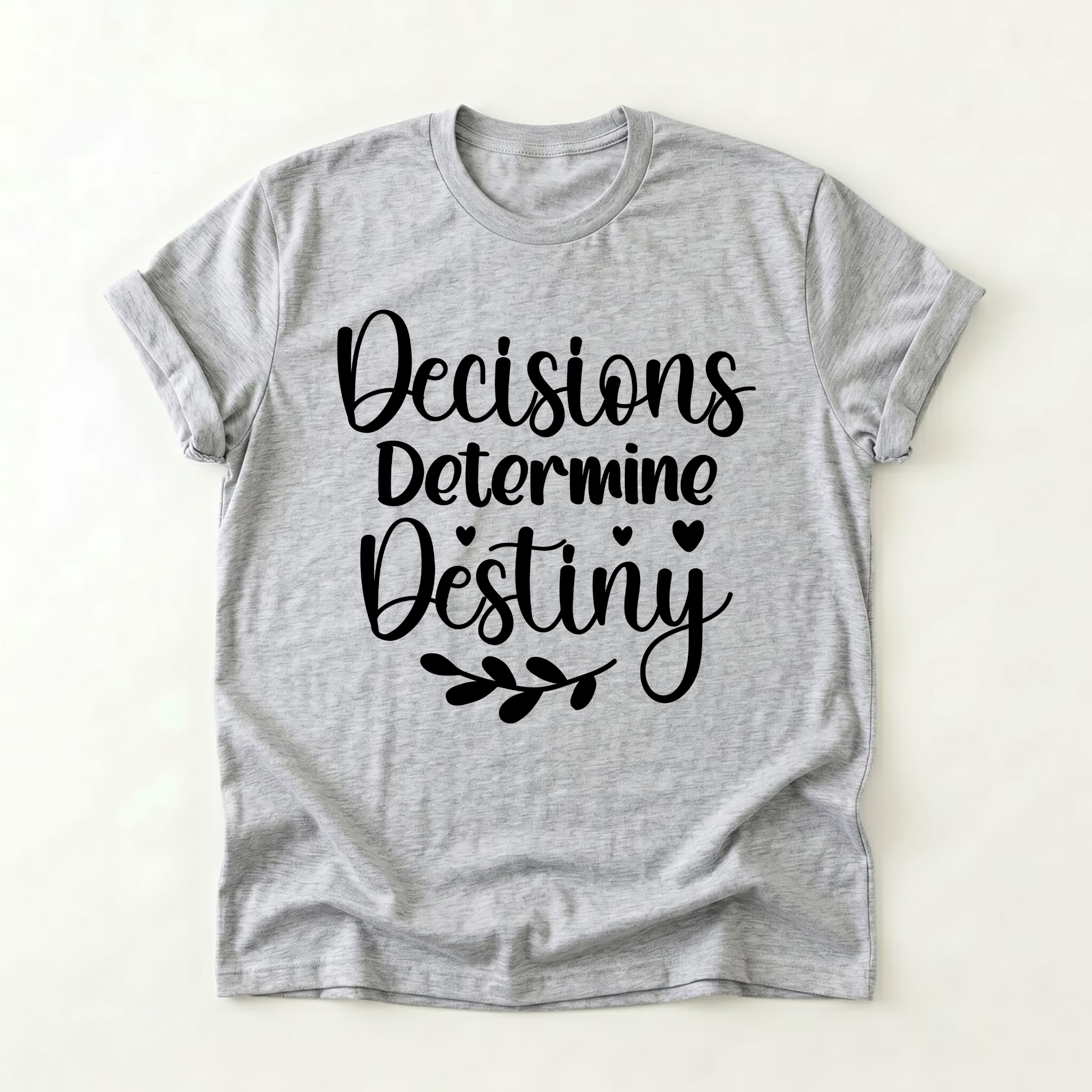 Decisions Determine Destiny T-Shirt