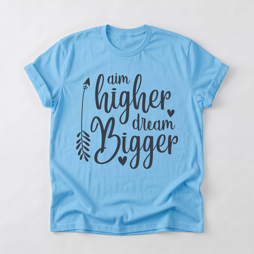 "Aim Higher Dream Bigger" T-Shirt