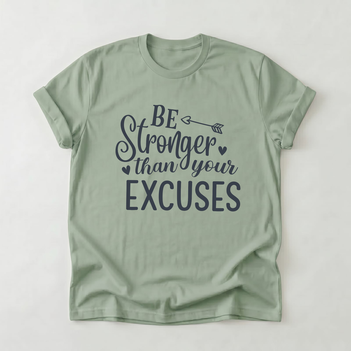 Be Stronger Than Your Excuses T-Shirt