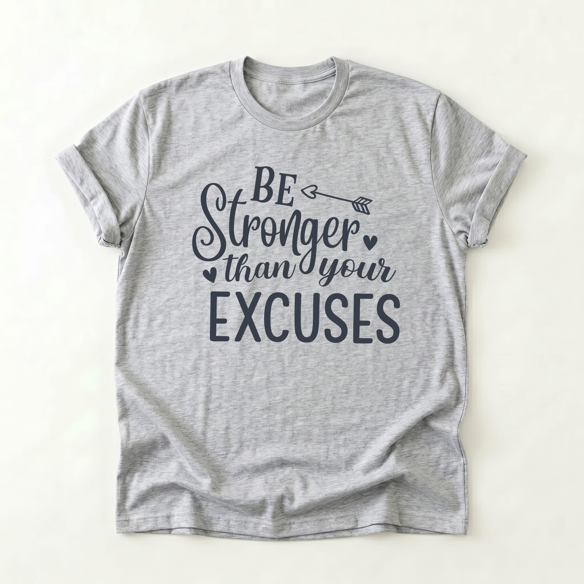 Be Stronger Than Your Excuses T-Shirt