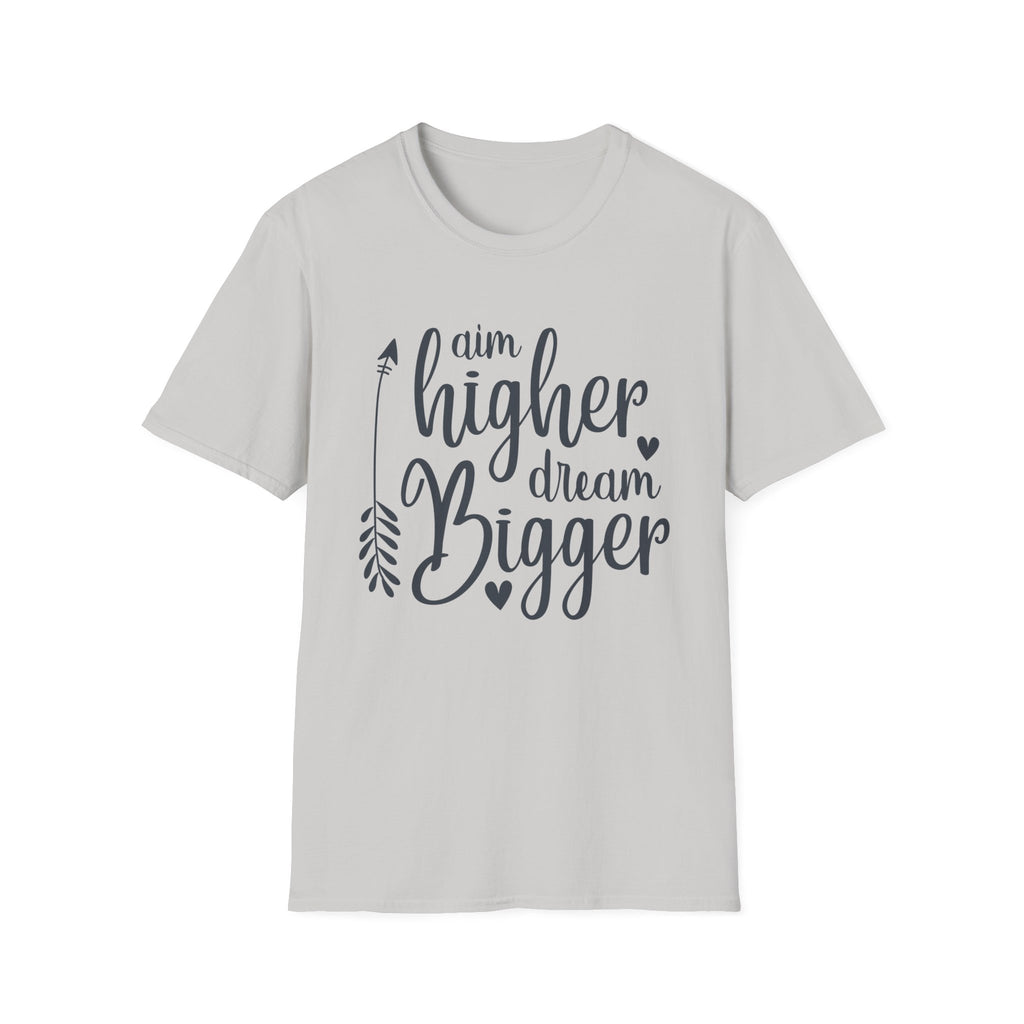 "Aim Higher Dream Bigger" T-Shirt