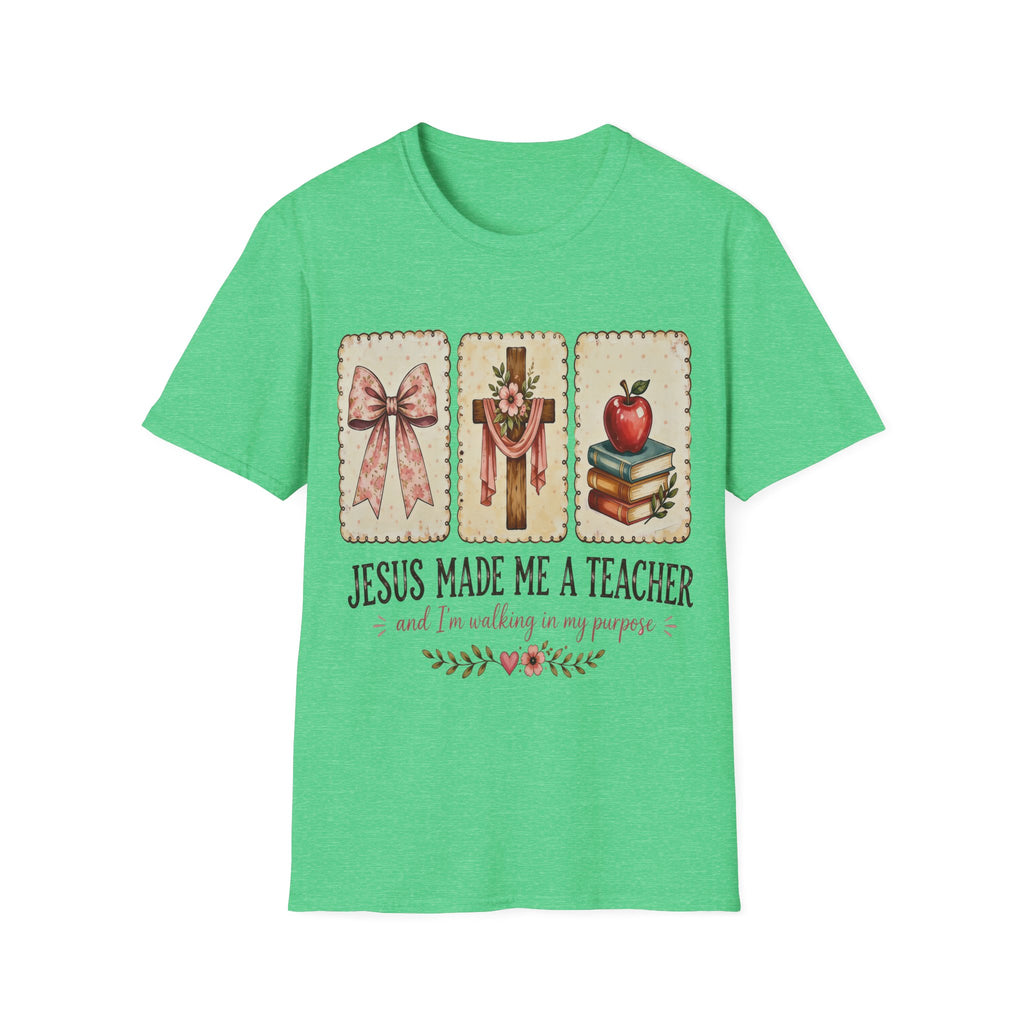 “Jesus Made Me a Teacher”  T‑Shirt