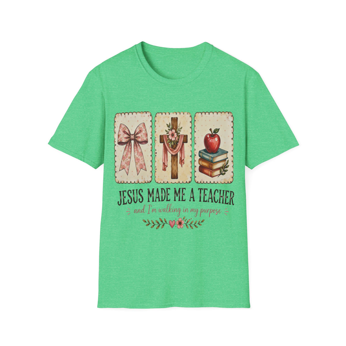 “Jesus Made Me a Teacher”  T‑Shirt