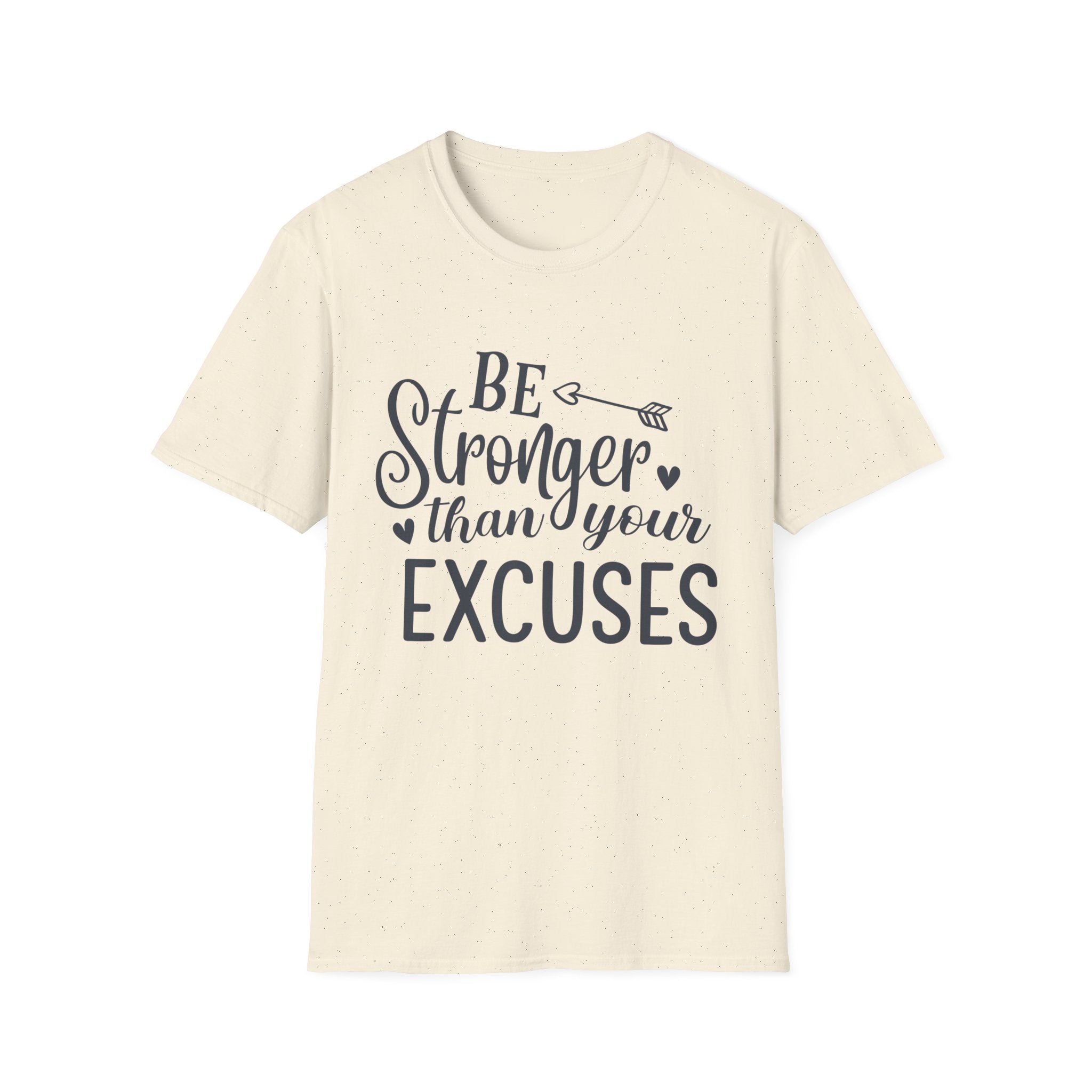 Be Stronger Than Your Excuses T-Shirt