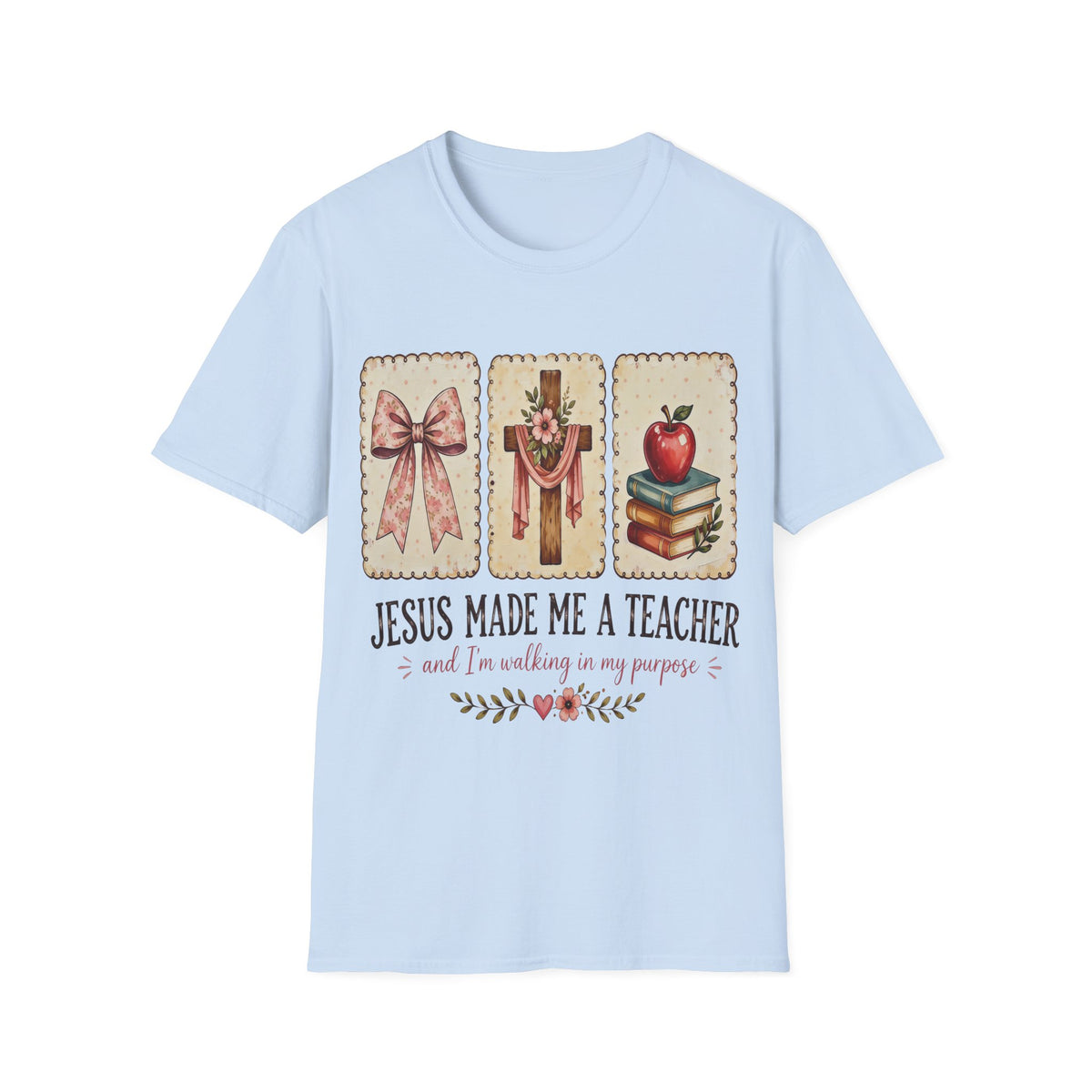 “Jesus Made Me a Teacher”  T‑Shirt